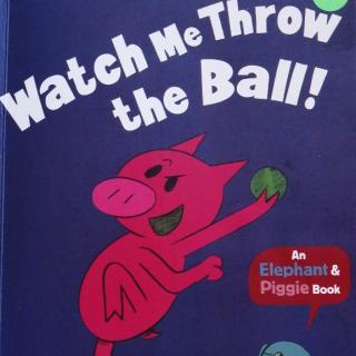 绘本阅读～Watch Me Throw the Ball