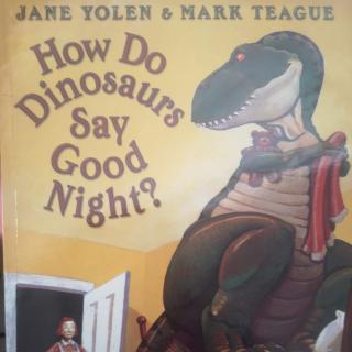 《How Do Dinosaurs Say Goodnight》20200801