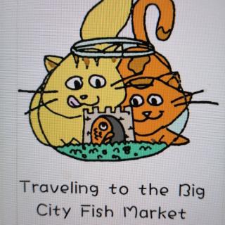 Traveling to the Big City Fish Market