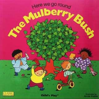 英文绘本阅读Here we go Round The Mulberry Bush