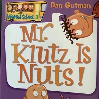 Mr. Klutz is Nuts ——— Mr. Klutz is Getting Weirder