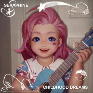 【Childhood Dreams】英雄联盟Seraphine