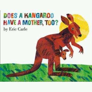 英文绘本阅读-Dose a Kangaroo Has a Mother Too