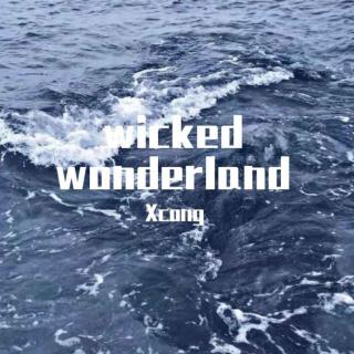 wicked wonderland 2014  【Xcong remix】