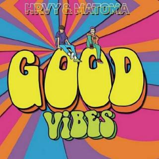 HRVY＆Matoma - Good Vibes