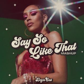 Doja Cat - Say So  Like That(Mashup)