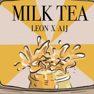 高隆华+LEON桃子A1J：鲜奶茶 MILK TEA