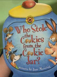 who stole the coojies from the cookie jar？谁从饼干罐子里偷拿了饼干？