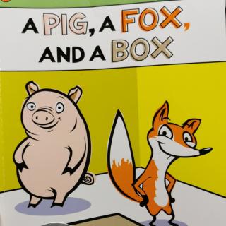 A Pig，A Fox and A Box