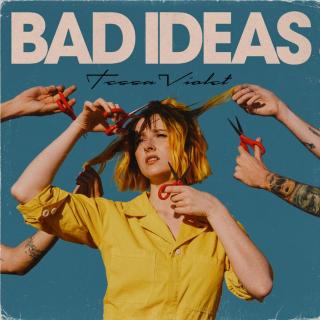 Bad Ideas--Tessa Violet