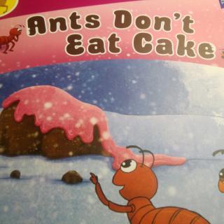 ANTS DON'T EAT CAKE (小蚂蚁不吃蛋糕)