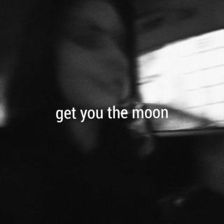 get you the moon