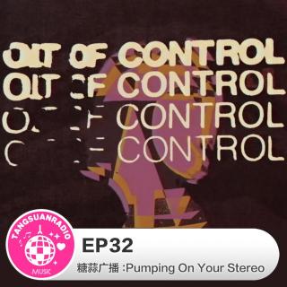 EP32·Pumping On Your Stereo
