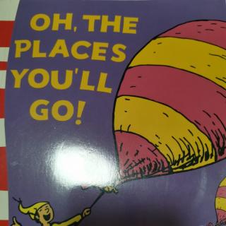 ON,THE PLACES YOU'LL GO!