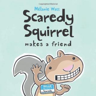 2021.01.22-Scaredy Squirrel Makes a Friend