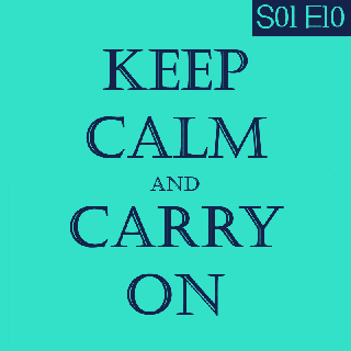 vol.10 Keep Calm and Carry On