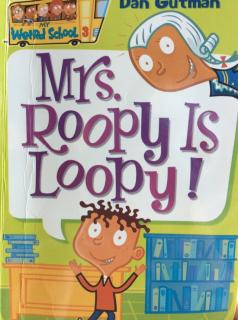 Chapter7-9 Mrs. Roopy is Loopy!