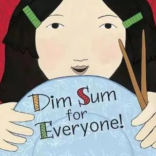 【艾玛读绘本】Dim Sum for Everyone 磨耳朵