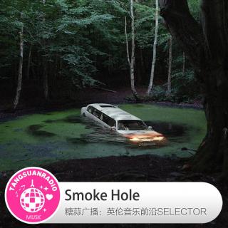 Smoke Hole·糖蒜爱音乐之The Selector