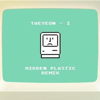 TAEYEON 태연 - I (Hidden Plastic Remix)