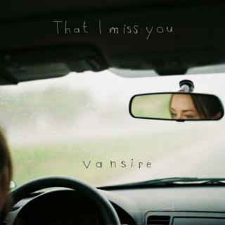 That I Miss You-Vansire