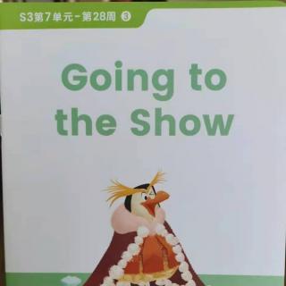 英语阅读～going   to  the   show