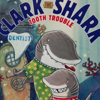 Clark The Shark Tooth Trouble