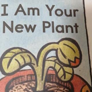 I Am Your New Plant