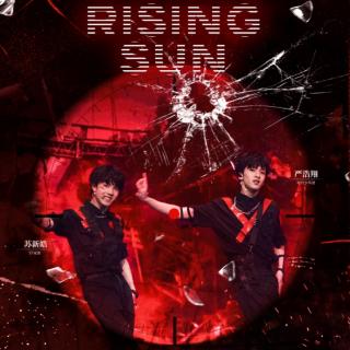 【少年On Fire】Rising Sun-严浩翔 苏新皓