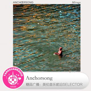 Anchorsong·糖蒜爱音乐之The Selector