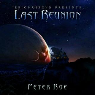 Last Reunion(最后的聚会)(纯音乐)-Peter Roe
