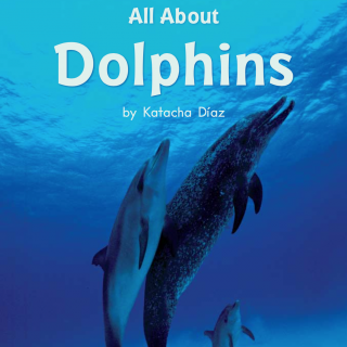 Book 103 Level J All About Dolphins