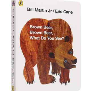 Brown Bear,Brown Bear,What Do You See?
