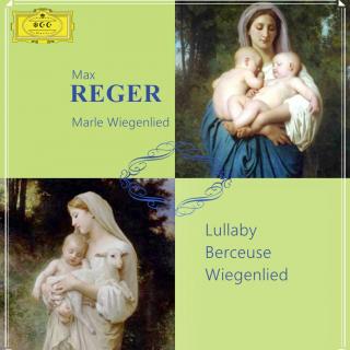 马克斯·雷格：摇篮曲Max Reger- Marle Wiegenlied 