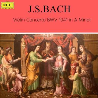 巴赫--a小调小提琴协奏曲BWV 1041