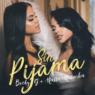 Sin Pijama(不穿睡衣)-Becky G&Natti Natasha