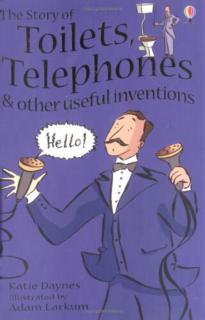 The Story of Toilets,Telephones & other useful inventions