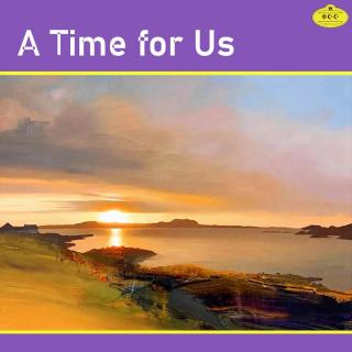 A Time for Us（我们的时光）