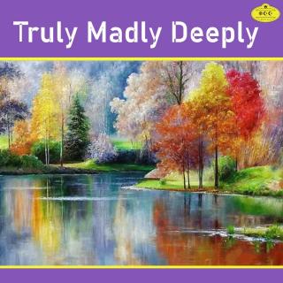 Truly Madly Deeply（真的疯狂）