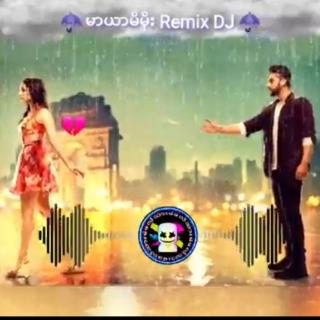 မာယာမိမိုး Remix DJ