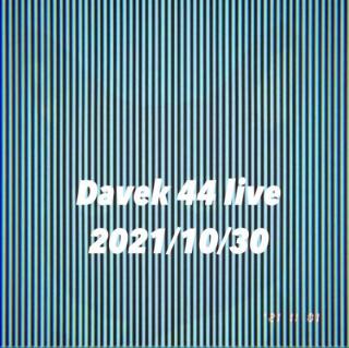 Dave k 44 live 2021 10 31