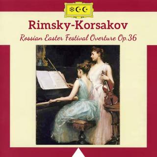 里姆斯基·科萨科夫：俄罗斯复活节序曲Op. 36