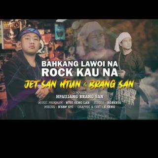 Rock Kau Na.JetSan tun&Brang San