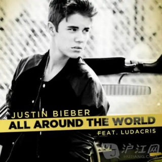 All Around The World-Justin Bieber贾斯汀比伯