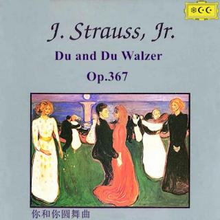 约翰·施特劳斯--你和你圆舞曲 Op.367