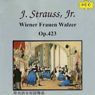 约翰·施特劳斯--维也纳女郎圆舞曲Op.423