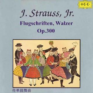 约翰·施特劳斯--传单圆舞曲Op.300