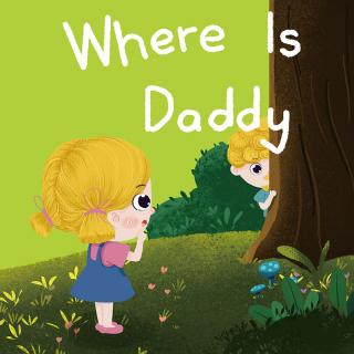 唱唱童谣《Where is daddy?》