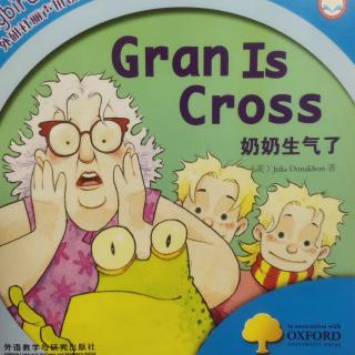 Gran is cross