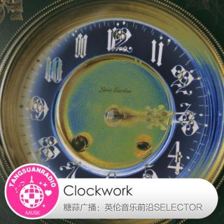 Clockwork·糖蒜爱音乐之The Selector